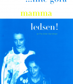 …inte göra mamma ledsen! @Adas Musikaliska Teater